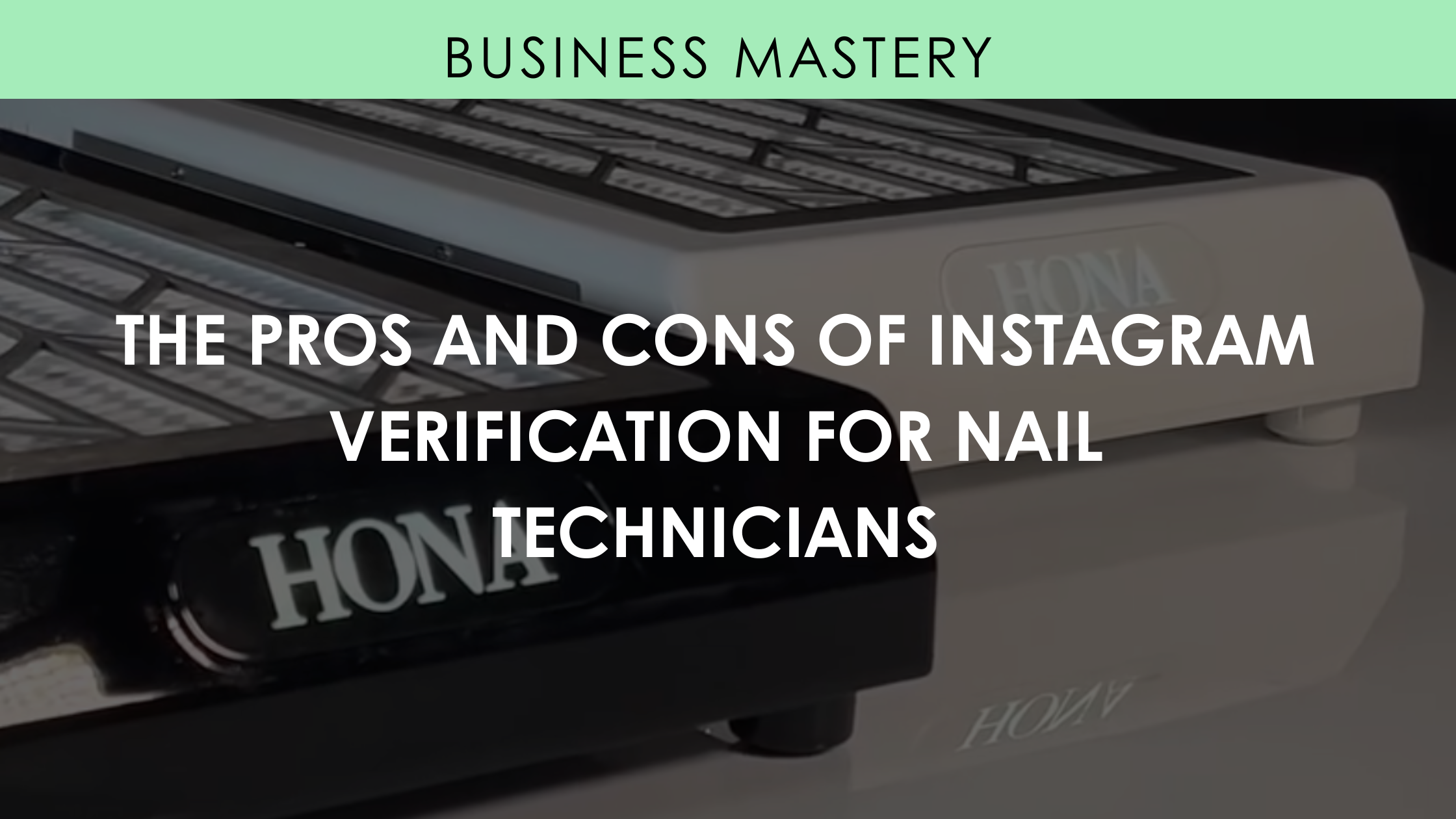 The Pros and Cons of Instagram Verification for Nail Technicians