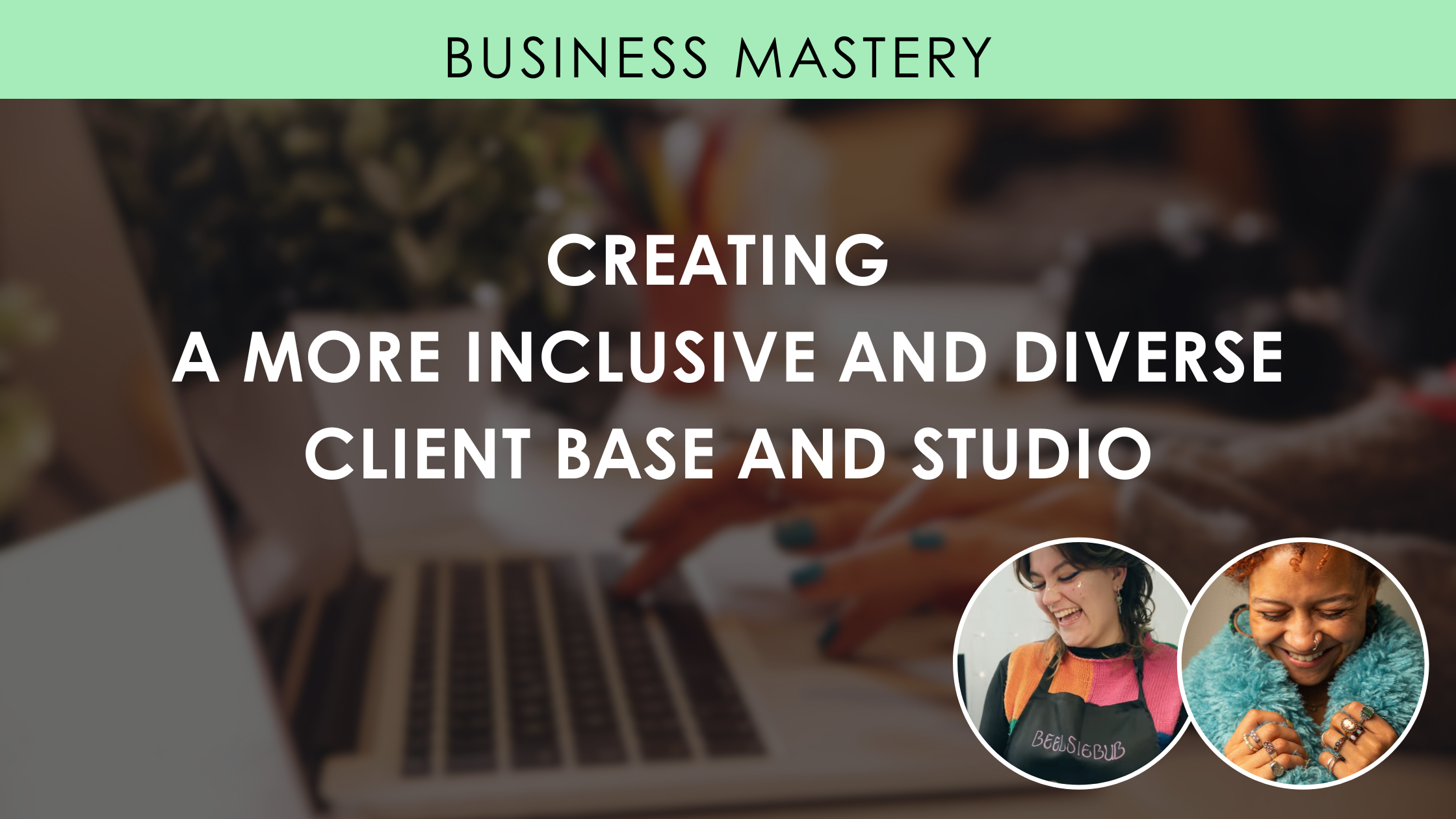 Creating a More Inclusive and Diverse Client Base and Studio Space