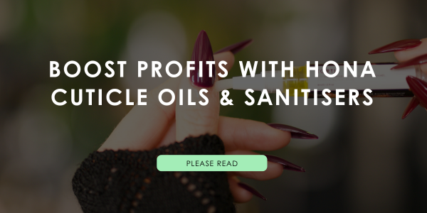 Boost Profits with HONA Cuticle Oils & Sanitisers