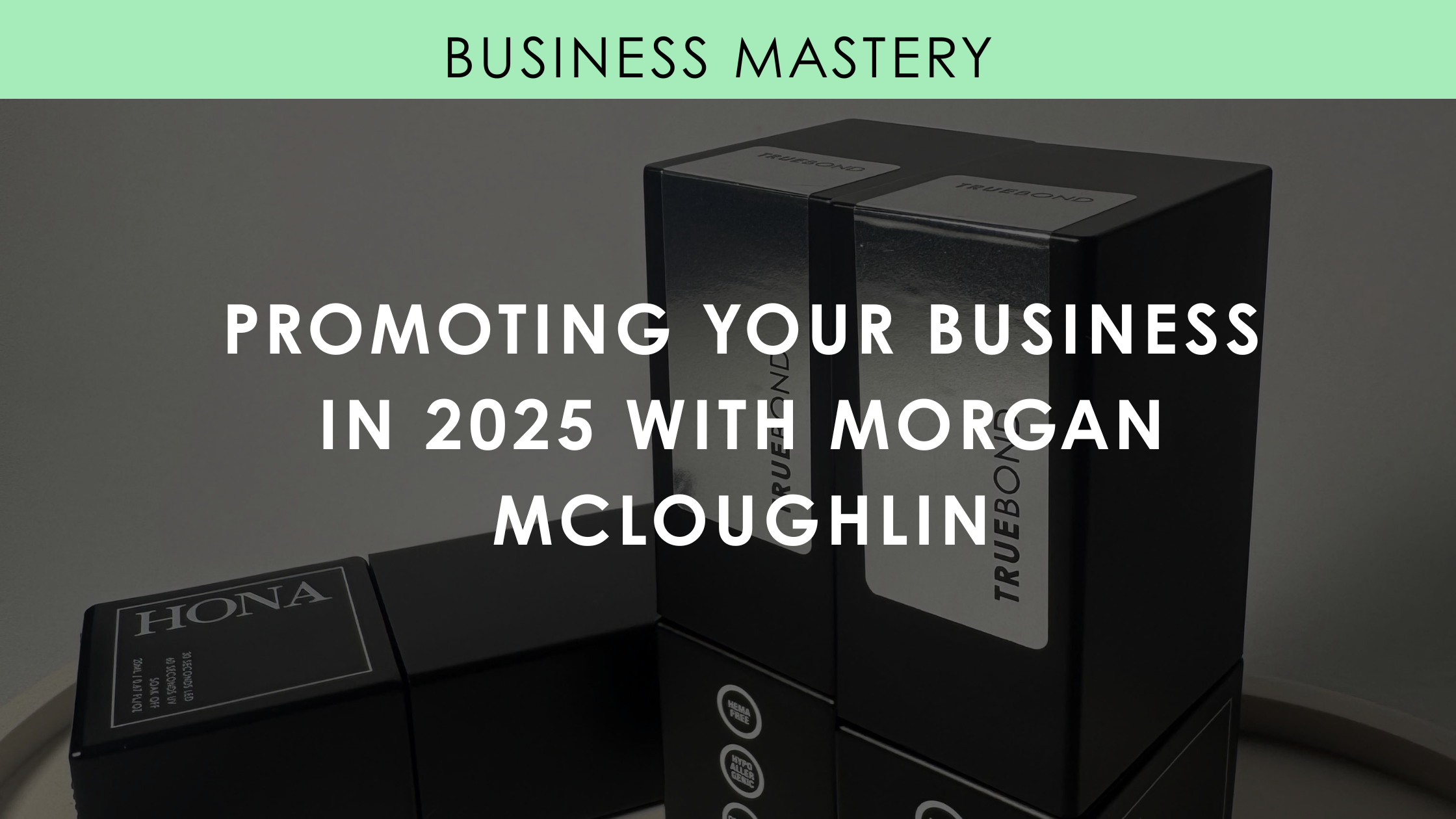 Promoting your business in 2025 with Morgan Mcloughlin