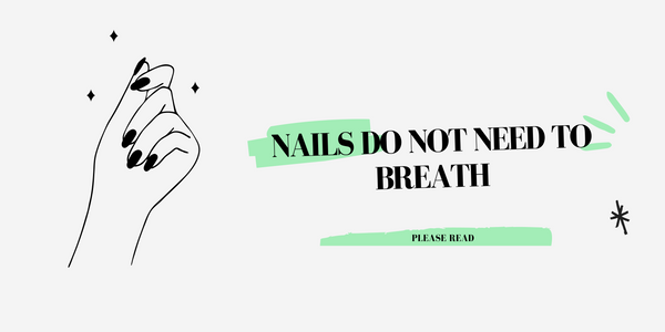 Nails Do Not Need to Breathe!